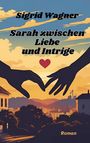Sigrid Wagner: Sarah zwischen Liebe und Intrige, Buch
