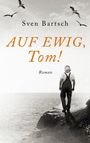 Sven Bartsch: Auf Ewig, Tom!, Buch