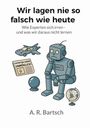 A. R. Bartsch: Wir lagen nie so falsch wie heute, Buch