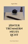 Ingrid Eßer: Hinter Trümmern neues Licht, Buch