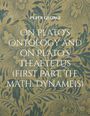 Peter Georgi: On Plato's Ontology and on Plato's Theaetetus (first Part, the math. Dynameis), Buch
