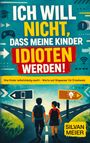 Titel in großen Buchstaben: "Ich will nicht, dass meine Kinder Idioten werden!". Zwei Kinder an einer Weggabelung.