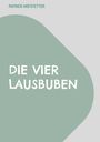 Patrick Hofstetter: Die vier Lausbuben, Buch