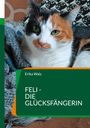 Text: "Erika Walz, FELI - DIE GLÜCKSFÄNGERIN." Eine dreifarbige Katze mit grünen Augen auf einer Decke liegend.