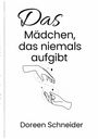 Doreen Schneider: Das Mädchen was niemals aufgibt, Buch