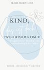 Dr. med. Felix Petersen. Kind, das ist doch psychosomatisch. „Eingebildete“ Beschwerden neurobiologisch erklärt. Modern | Anschaulich | Pragmatisch. Zeichnung: gestresstes Strichmännchen mit Wolken.