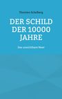 Thorsten Schelberg: Der Schild der 10000 Jahre, Buch