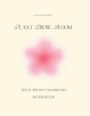 Katharina Ebel: Plant, Grow, Bloom, Buch