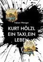 Fabian Weniger: Kurt Hölzl Ein Taxi,Ein Leben, Buch