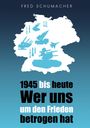 "1945 bis heute: Wer uns um den Frieden betrogen hat" steht auf einer Illustration mit Waffen auf einer Deutschlandkarte.