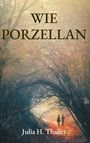 Julia H. Thaller: Wie Porzellan, Buch