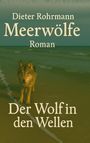 Titel: "Meerwölfe - Der Wolf in den Wellen" von Dieter Rohrmann. Ein Wolf steht am Strand, das Meer im Hintergrund.