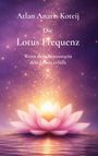 Atlan Anaris Koteij: Die Lotus Frequenz, Buch