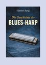 Text: "Hannes Jung - Die Geschichte der BLUES-HARP." Eine Mundharmonika auf blauem Stoff.