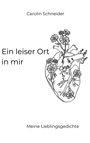 "Carolin Schneider", "Ein leiser Ort in mir", "Meine Lieblingsgedichte". Illustration eines anatomischen Herzens mit Blumen.