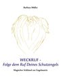 "Barbara Müller. WECKRUF - Folge dem Ruf Deines Schutzengels. Magischer Schlüssel zur Engelmatrix." Engel-Skizze.