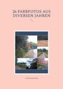 "26 Farbfotos aus diversen Jahren" und "Gerd Steinkoenig." Eine Collage von Fotos mit Landschaft und Straßenschildern.