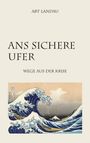 Art Landau: Ans sichere Ufer, Buch