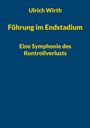 Ulrich Wirth: Führung im Endstadium, Buch