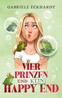 Gabriele Eckhardt: Vier Prinzen und kein Happy End, Buch