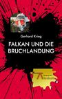 Gerhard Krieg: Falkan und die Bruchlandung, Buch