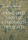 Rafael Freckmann: Prinz Theo und die Chroniken des Lichts, Buch