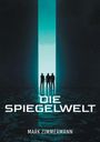 Mark Zimmermann: Die Spiegelwelt, Buch