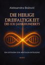 Aleksandra Bozovic: DIE HEILIGE DREIFALTIGKEIT DES XXI JAHRHUNDERTS - Ein Leitfaden zur mentalen Intelligenz, Buch