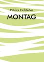 Patrick Hofstetter: Montag, Buch