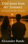 Alexander Bunde: Und dann kam der Sommer, Buch