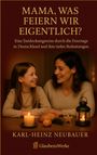 Karl-Heinz Neubauer: Mama, was feiern wir eigentlich?, Buch