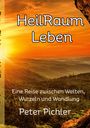 Peter Pichler: HeilRaum Leben, Buch