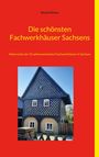 Richard Deiss: Die schönsten Fachwerkhäuser Sachsens, Buch