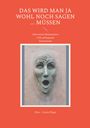 Hans - Georg Wigge: Das wird man ja wohl noch sagen ... müssen, Buch