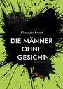 Alexander Erkert: Die Männer ohne Gesicht, Buch