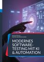 Andreas Pörtner: Modernes Software-Testing mit KI & Automation, Buch