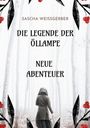 Sascha Weissgerber: Die Legende der Öllampe Neue Abenteuer, Buch