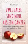 S. A. M. Wolf: Zwei Halbe sind mehr als ein Ganzes, Buch