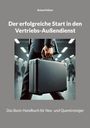 Roland Stölzer: Der erfolgreiche Start in den Vertriebs-Außendienst, Buch