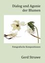 Gerd Struwe: Dialog und Agonie der Blumen, Buch