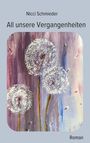 Nicci Schmieder: All unsere Vergangenheiten, Buch