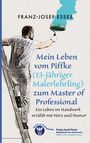 Franz-Josef Esser: Mein Leben vom Piffke (Malerlehrling) zum Master of Professional, Buch
