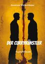 Text: "Annerose Wickenhäuser", "DER CURRYKÜNSTLER", "PsychoTHRILLER" Zwei schwarze Silhouetten stehen sich gegenüber, Hintergrund gelb.
