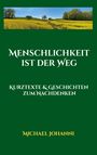„Menschlichkeit ist der Weg“. Kurztexte & Geschichten zum Nachdenken. Michael Johanni. Elegante Schrift auf hellem Hintergrund.