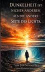 Jan Schmiedel: Dunkelheit ist nichts anderes, als die andere Seite des Lichtes, Buch