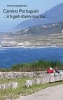 Text: "Thomas Niegeländer Camino Portugués ... ich geh dann mal los!" Küste mit Meer, grünes Gras und Bank im Vordergrund.