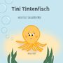 "Tini Tintenfisch, Mein Platz im großen Meer, Anna Stock." Illustration eines lächelnden, gelben Tintenfischs mit Luftblasen.