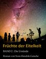 "Früchte der Eitelkeit", "BAND 2: Die Ursünde", "Roman von Sven-Hendrik Gutsche". Silhouetten vor sternenklarem Himmel.