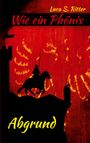Text "Luca S. Ritter, Wie ein Phönix, Abgrund". Silhouette eines Ritters auf einem Pferd vor flammendem Hintergrund.