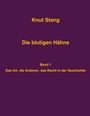 Knut Stang: Die blutigen Hähne: Beiträge zu Herrschaft, Legitimation und Kooperation - Band 1: Das Ich, die Anderen, das Recht in der Geschichte, Buch